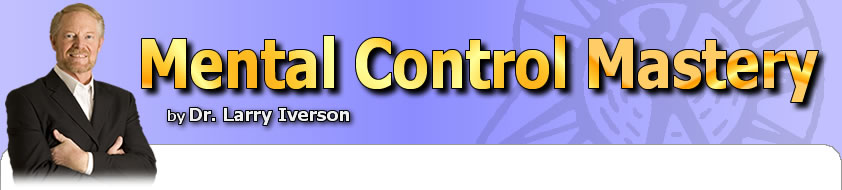 Mental Control Mastery | Mind Control | Control Mind | Control Mental | Dr. Larry Iverson